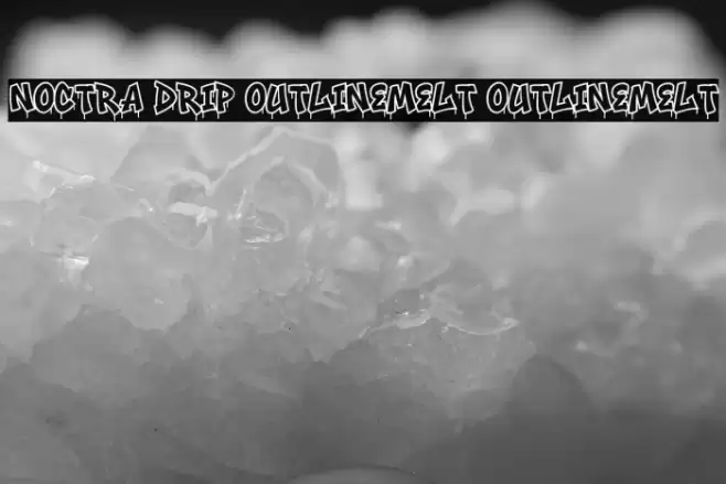 Noctra Drip OutlineMelt OutlineMelt Font examples