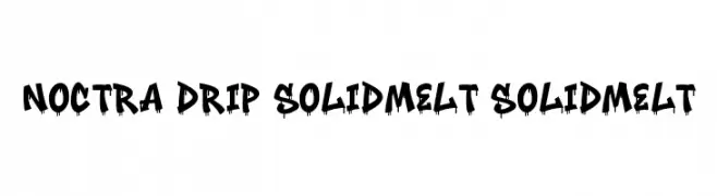 Noctra Drip SolidMelt SolidMelt フォント
