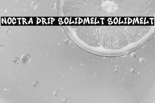 Noctra Drip SolidMelt SolidMelt خط examples
