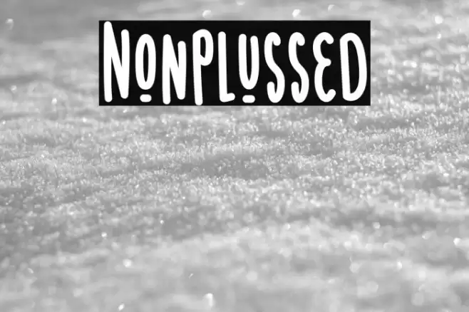 Nonplussed Font examples