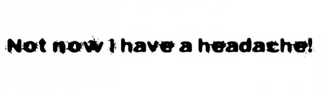 Not now I have a headache!  Frei Schriftart Herunterladen