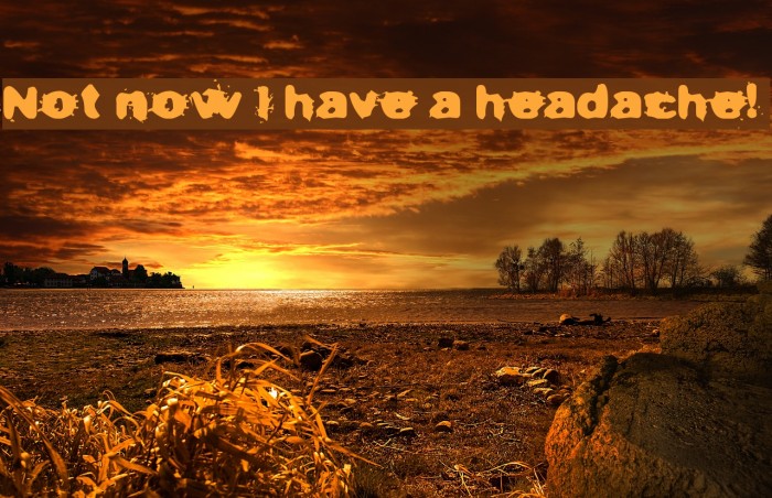 Not now I have a headache! Font examples