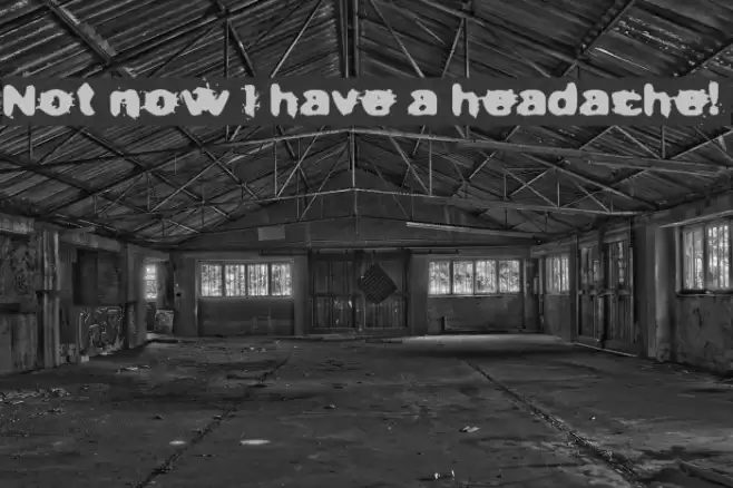 Not now I have a headache! Fonte examples