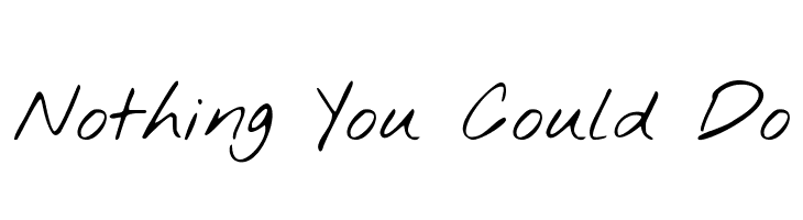 Nothing You Could Do Font