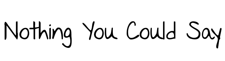 Nothing You Could Say Font