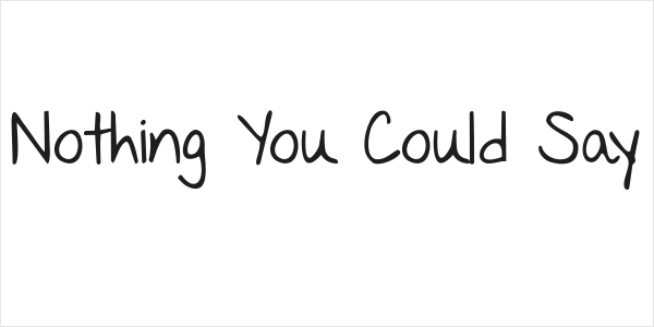 Nothing You Could Say Logo