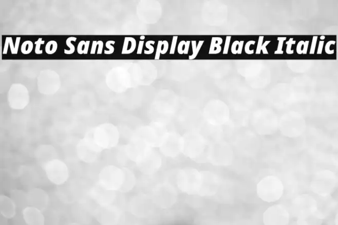 Noto Sans Display Black Italic Example 2