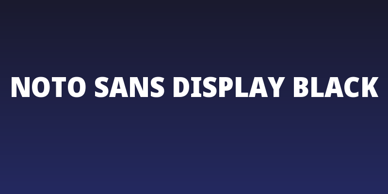 Noto Sans Display Black Social Header