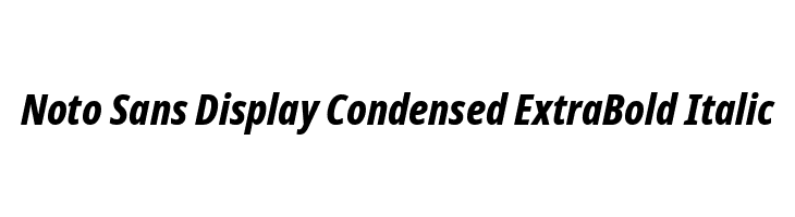 Noto Sans Display Condensed ExtraBold Italic  لخطوط تنزيل