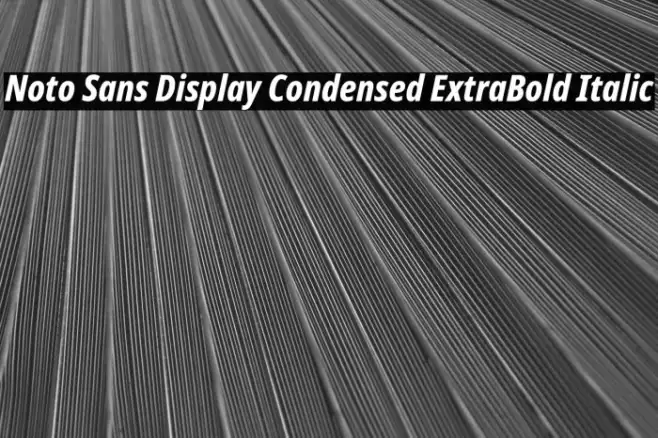 Noto Sans Display Condensed ExtraBold Italic Example 2