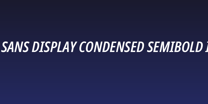 Noto Sans Display Condensed SemiBold Italic Social Header