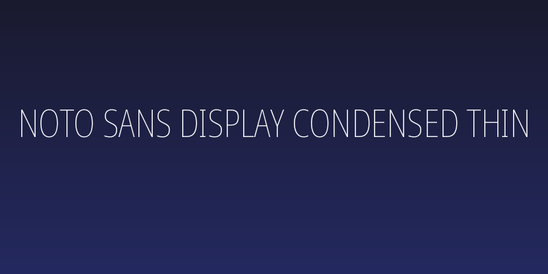 Noto Sans Display Condensed Thin Social Header
