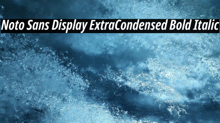 Noto Sans Display ExtraCondensed Bold Italic Font examples