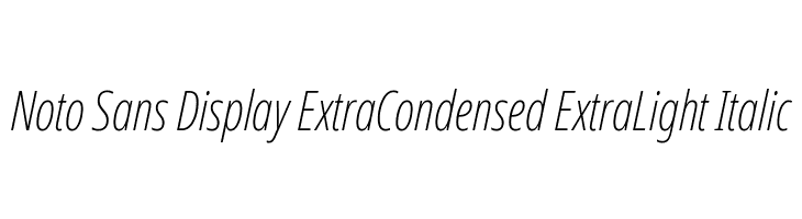Noto Sans Display ExtraCondensed ExtraLight Italic  免费字体下载