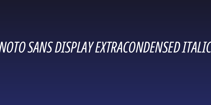 Noto Sans Display ExtraCondensed Italic Social Header