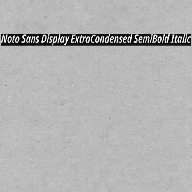 Noto Sans Display ExtraCondensed SemiBold Italic Font examples