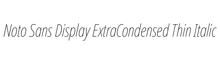 Noto Sans Display ExtraCondensed Thin Italic  नि: शुल्क फ़ॉन्ट्स डाउनलोड