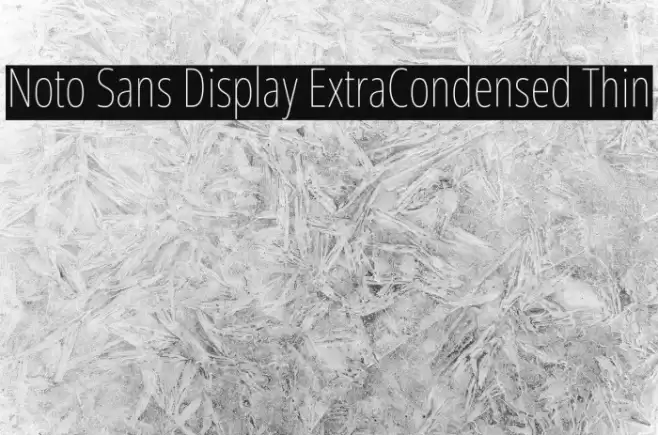 Noto Sans Display ExtraCondensed Thin Font examples