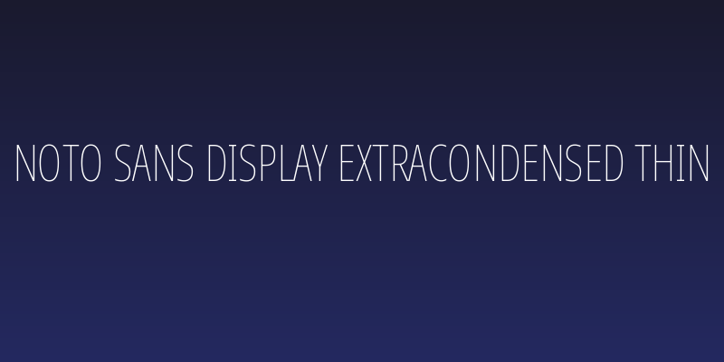 Noto Sans Display ExtraCondensed Thin Social Header