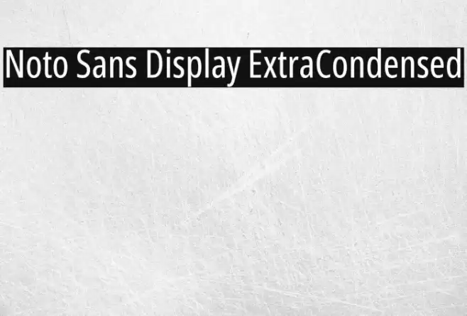 Noto Sans Display ExtraCondensed Font examples