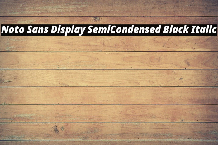 Noto Sans Display SemiCondensed Black Italic Font examples