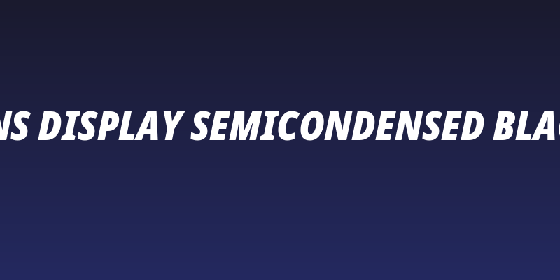 Noto Sans Display SemiCondensed Black Italic Social Header
