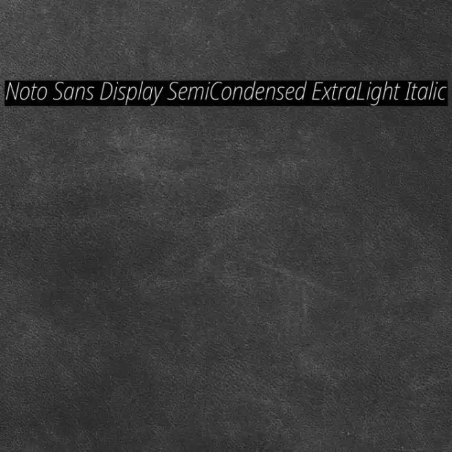Noto Sans Display SemiCondensed ExtraLight Italic Font examples