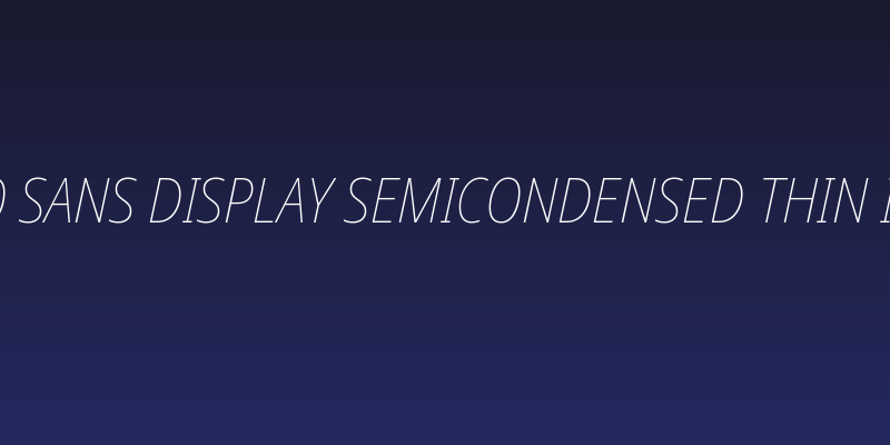 Noto Sans Display SemiCondensed Thin Italic Social Header
