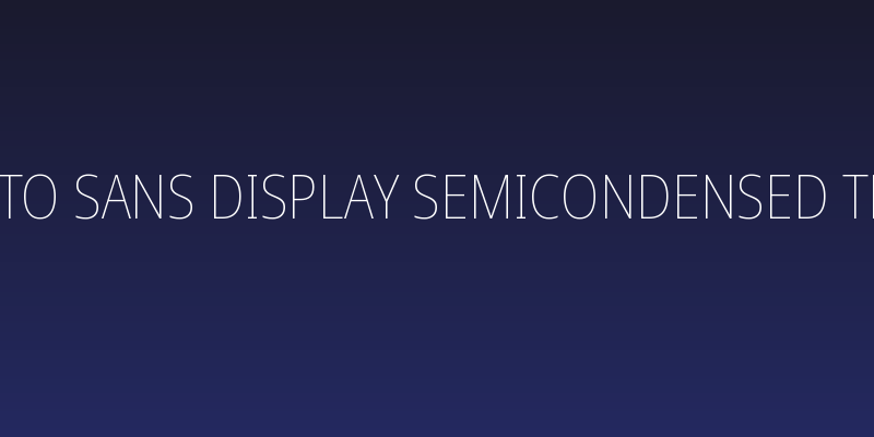 Noto Sans Display SemiCondensed Thin Social Header