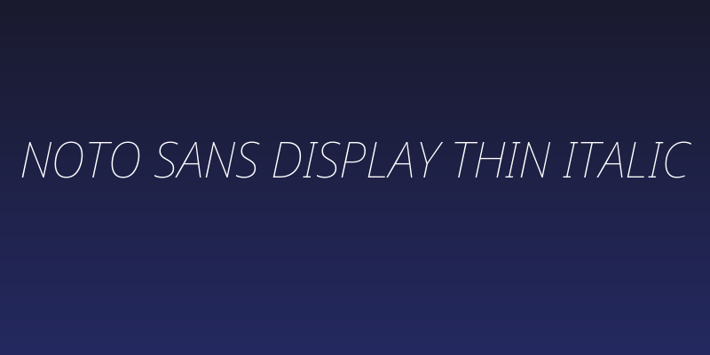 Noto Sans Display Thin Italic Social Header