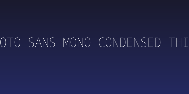 Noto Sans Mono Condensed Thin Social Header