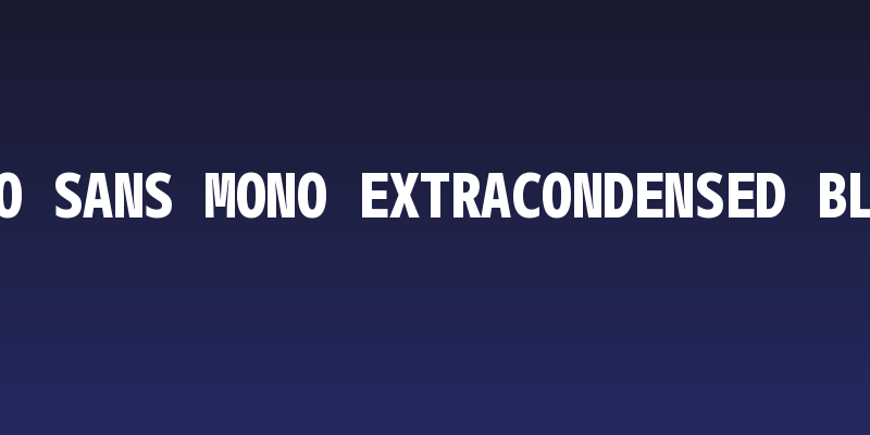 Noto Sans Mono ExtraCondensed Black Social Header
