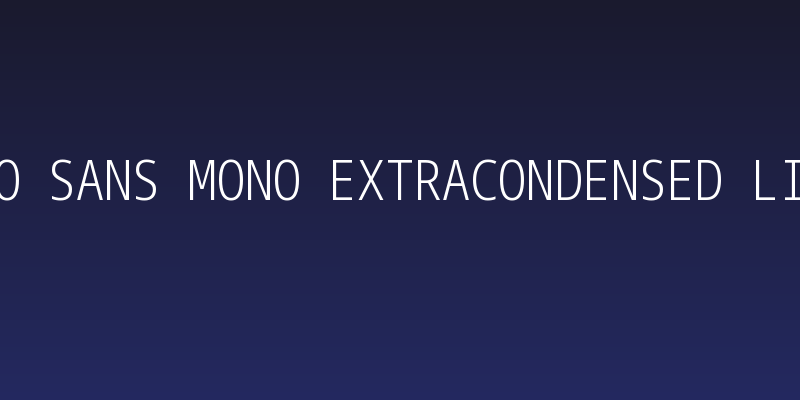 Noto Sans Mono ExtraCondensed Light Social Header