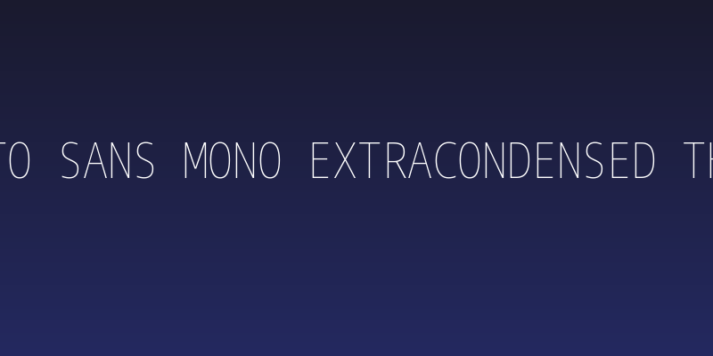 Noto Sans Mono ExtraCondensed Thin Social Header