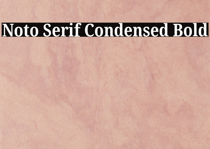 Noto Serif Condensed Bold Font examples