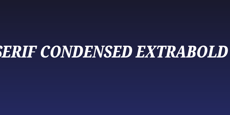 Noto Serif Condensed ExtraBold Italic Social Header
