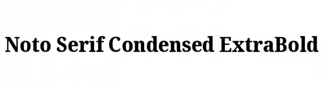 Noto Serif Condensed ExtraBold  免费字体下载