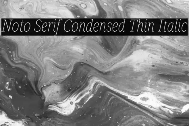 Noto Serif Condensed Thin Italic Font examples