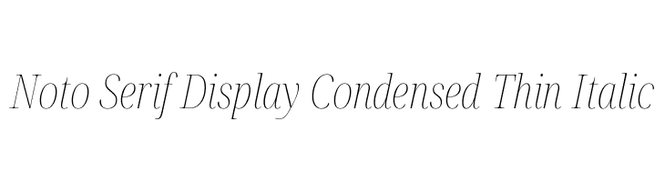 Noto Serif Display Condensed Thin Italic  免费字体下载