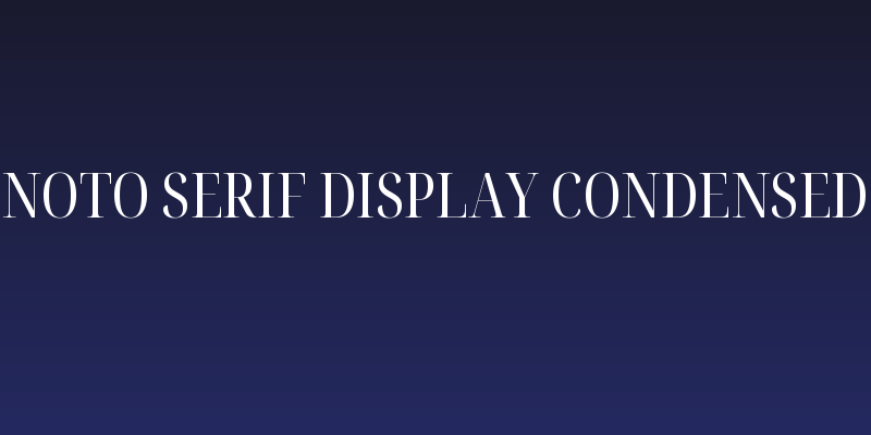 Noto Serif Display Condensed Social Header