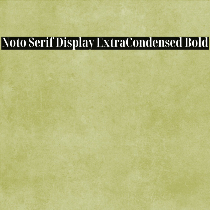 Noto Serif Display ExtraCondensed Bold Font examples