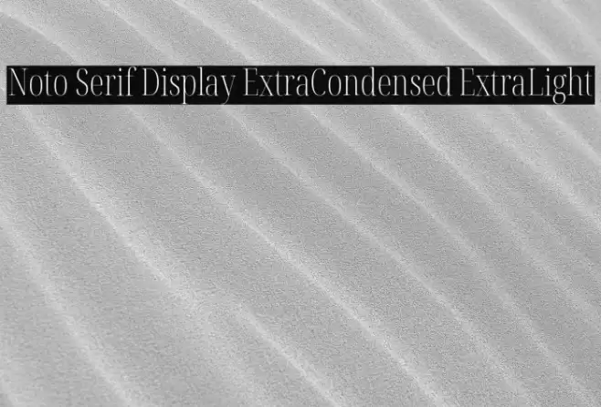 Noto Serif Display ExtraCondensed ExtraLight Font examples