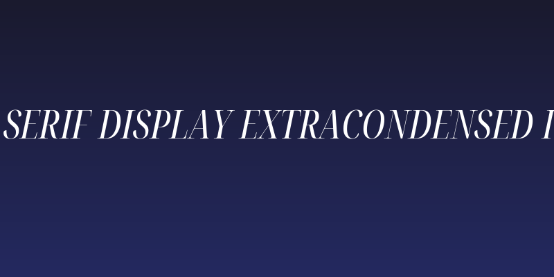 Noto Serif Display ExtraCondensed Italic Social Header
