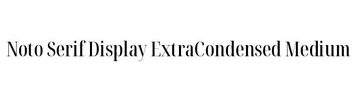 Noto Serif Display ExtraCondensed Medium  フリーフォントのダウンロード