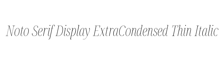 Noto Serif Display ExtraCondensed Thin Italic  Fuentes Gratis Descargar