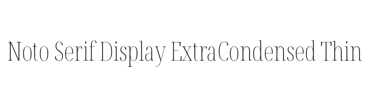 Noto Serif Display ExtraCondensed Thin Font