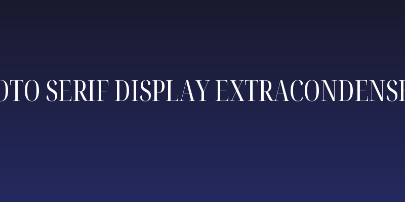 Noto Serif Display ExtraCondensed Social Header
