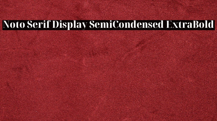 Noto Serif Display SemiCondensed ExtraBold Font examples