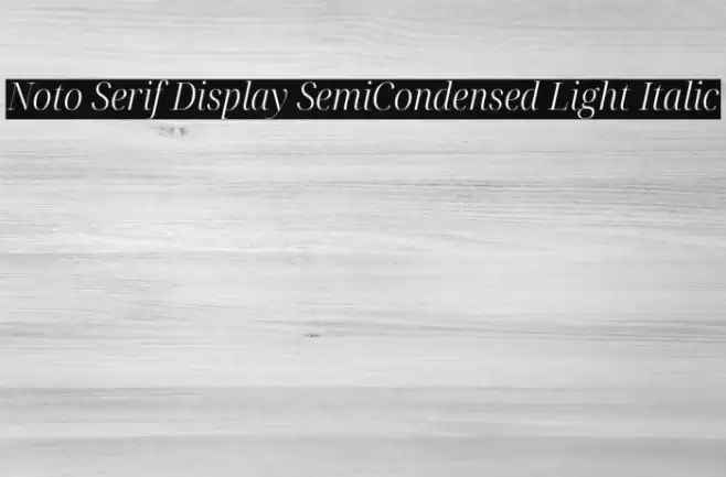 Noto Serif Display SemiCondensed Light Italic Font examples