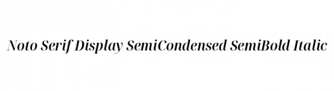 Noto Serif Display SemiCondensed SemiBold Italic  免费字体下载